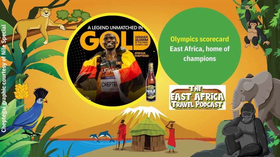 Olympics scorecard. East Africa, home of champions. Episode 19. East Africa Travel Podcast